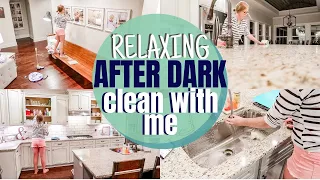 RELAXING AFTER DARK CLEAN WITH ME 🌙 | LATE NIGHT MOTIVATION