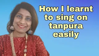 #385 | How I learnt to SING ON TANPURA | How to sing on Tanpura easily