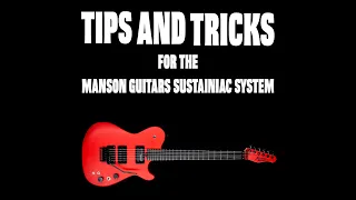 Manson Guitars Sustainiac Tips and Tricks