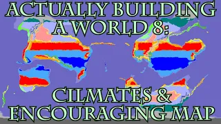 Actually Building a World 8: Climates & Encouraging Map