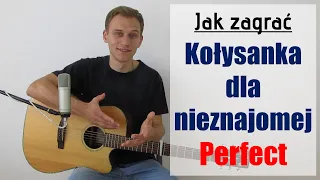 #263 Jak zagrać na gitarze Kołysanka dla nieznajomej - Perfect (wersja prosta) - JakZagrac.pl