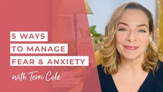 5 Ways to Manage Fear and Anxiety - Terri Cole