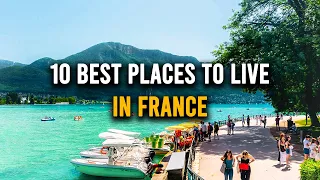 10 Best Places to Live In FRANCE | Living In France