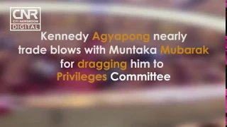 Kennedy Agyapong and Muntaka Mubarak nearly trade blows in parliament