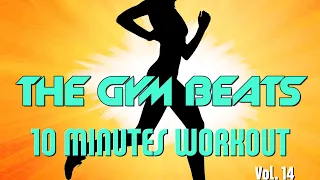 THE GYM BEATS "10 Minutes Workout Vol.14" - Track #40, BEST WORKOUT MUSIC,FITNESS,MOTIVATION,SPORTS