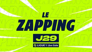 Zapping de la 29ème journée - Ligue 1 Uber Eats / 2022-2023