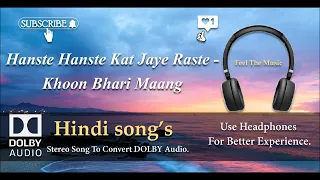 Hanste Hanste Kat Jaye Raste  - Khoon Bhari Maang - Dolby audio song.