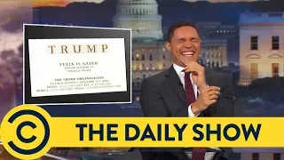 Trump Can't Hide His Ties To Russia - The Daily Show | Comedy Central