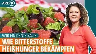 Wir finden´s raus: Wie Bitterstoffe Heißhunger bekämpfen  | ARD Gesund