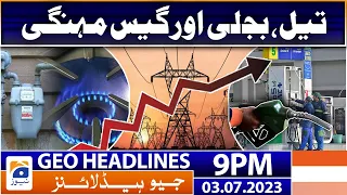 Geo News Headlines 9 PM - 𝐎𝐢𝐥, 𝐞𝐥𝐞𝐜𝐭𝐫𝐢𝐜𝐢𝐭𝐲 𝐚𝐧𝐝 𝐠𝐚𝐬 𝐞𝐱𝐩𝐞𝐧𝐬𝐢𝐯𝐞 | 3rd July 2023