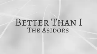 Better Than I | The AsidorS | Lyric Video