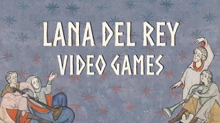 Lana Del Rey - Video Games | Medieval Style, Bardcore