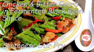 Chicken and Bitter Gourd with fermented black beans sauce. Cantonese Stir Fry.