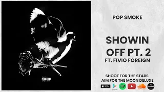 Pop Smoke - Showin Off Pt.2 ft. Fivio Foreign
