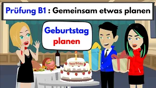 Deutsch lernen | Prüfung B1 ( DTZ ) Gemeinsam etwas planen | Geburtstag 🎁 🎂