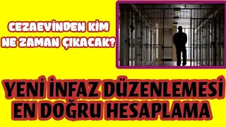 YENİ İNFAZ DÜZENLEMESİ EN DOĞRU HESAPLAMA | CEZAEVİNDEN KİM NE ZAMAN ÇIKACAK| MAHKUM YAKINLARI