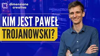 Kim jest Paweł Trojanowski? Jaką rolę pełni  w Dimensione Creativa