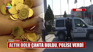 Altın dolu çanta buldu, Polise verdi