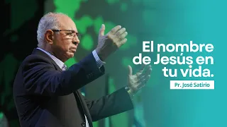 El nombre de Jesús en tu vida | Pastor José Satirio | Iglesia Centro Cristiano