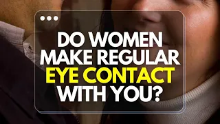 What to do when women make eye contact with you!