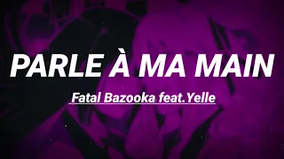 Fatal Bazooka - Parle à ma main feat.Yelle // English translation