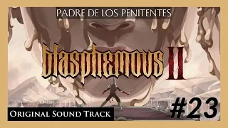 ORIGINAL GAME SOUNDTRACK 23 ⚔️ Blasphemous 2 OST 🔥PADRE DE LOS PENITENTES - Full Album Music 4K