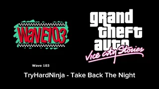 GTA Vice City Stories - Wave 103 11. TryHardNinja - Take Back The Night