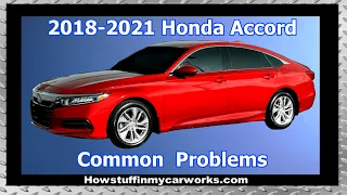 Honda Accord 10th Gen 2018 to 2021 common problems, issues, defects, recalls and complaints