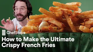 The Secret to Super Crispy French Fries | ChefSteps