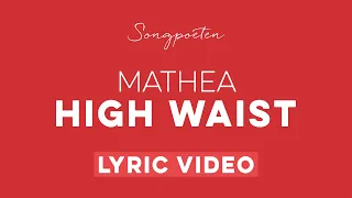 Mathea - High Waist (Songpoeten Lyric Video)