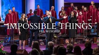 Impossible Things | FBA Worship