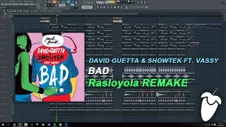 David Guetta & Showtek - Bad (Ft. Vassy) [FULL FL Studio Remake + FREE FLP]