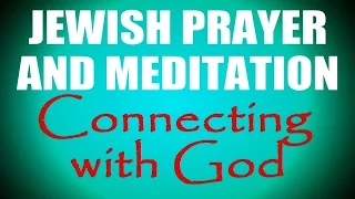 JEWISH PRAYER & MEDITATION: Connecting With God  – Rabbi Michael Skobac – Jews for Judaism