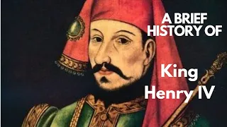 A Brief History of King Henry IV 1399-1413