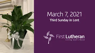 Online Worship Where You Are - 3/7/21 - Third Sunday in Lent