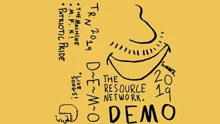 The Resource Network - Summer Demo 2019 (FULL TAPE)