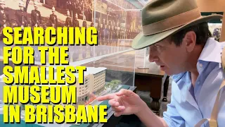 Searching for the Smallest Museum in Brisbane