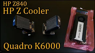 HP Z840 Quadro K6000 and HP Z Cooler upgrade