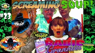 Rabid Grannies - Review by Screaming Soup! (Season 3 Ep. 23)