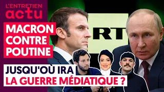 MACRON, POUTINE ET RUSSIA TODAY : JUSQU’OÙ IRA LA GUERRE MÉDIATIQUE ?