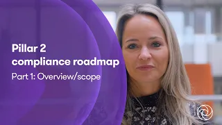 Pillar 2 compliance roadmap part 1: overview/scope