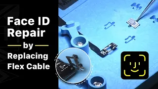 iPhone Face ID Dot Projector Repair (By Replacing Flex Cable)