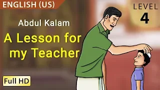 Abdul Kalam, A Lesson for my Teacher: Learn English (US) - Story for Children & Adults