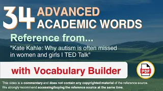 34 Advanced Academic Words Ref from "Kate Kahle: Why autism is often missed in women and girls, TED"