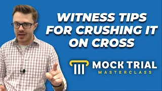 Tips for Mock Trial Witnesses on Cross-Examination | How to Make Life Difficult For the Attorney