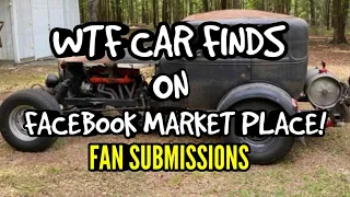 WTF CAR FINDS ON FACEBOOK MARKET PLACE! Ep5 FAN SUBMISSIONS.
