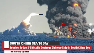 Tension Today: US Missile Destroys Chinese Ship in South China Sea