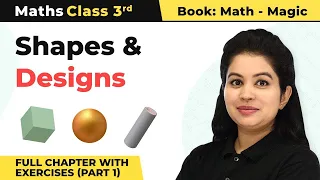 Class 3 Maths Chapter 5 | Shapes and Designs Full Chapter with Exercises (Part 1)