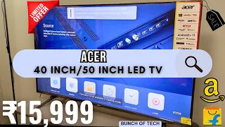 Budget TV @ ₹15,999 | ACER  TV - 40 Inch/50 Inch LED TV