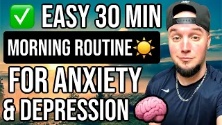 EFFECTIVE 30 MINUTE MORNING ROUTINE FOR ANXIETY DISORDER, PANIC & DEPRESSION THAT WORKS!